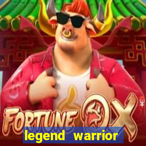 legend warrior dinheiro infinito 2024